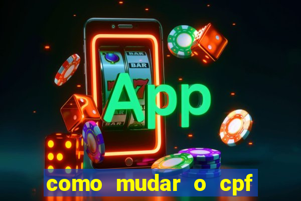 como mudar o cpf no jogo do tigre